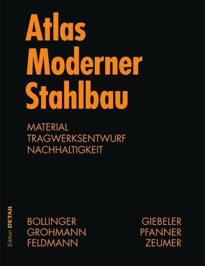 Atlas moderner Stahlbau von Bollinger,  Klaus, Feldmann,  Markus, Grohmann,  Martin, Reichel,  Alexander