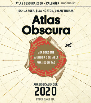 Atlas Obscura von Amor,  Claudia, Foer,  Joshua, Lohmann,  Kristin, Morton,  Ella, Ott,  Johanna, Thuras,  Dylan