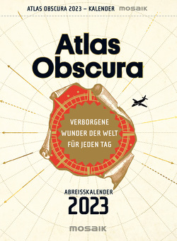 Atlas Obscura von Amor,  Claudia, Foer,  Joshua, Lohmann,  Kristin, Morton,  Ella, Ott,  Johanna, Thuras,  Dylan