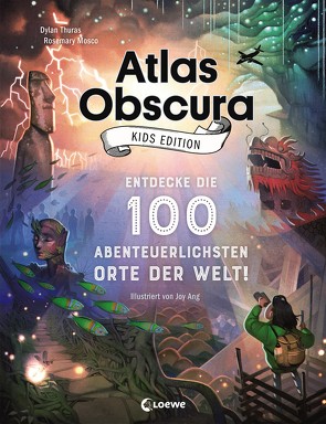 Atlas Obscura Kids Edition – Entdecke die 100 abenteuerlichsten Orte der Welt! von Ang,  Joy, Mosco,  Rosemary, Reiter,  Bea, Thuras,  Dylan