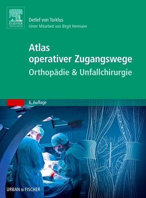 Atlas operativer Zugangswege Orthopädie & Unfallchirurgie von Hermann,  Birgit, Torklus,  Detlef von