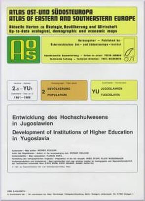 Atlas Ost- und Südosteuropa /Atlas of Eastern and Southeastern Europe…. / Nr 2: Bevölkerung /Population / Entwicklung des Hochschulwesens in Jugoslawien /Development of Institutions of Higher Education in Yugoslavia von Jordan,  Peter, Weilguni,  Werner