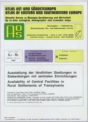 Atlas Ost- und Südosteuropa /Atlas of Eastern and Southeastern Europe…. / Nr 5: Raumplanung, Raumentwicklung /Spatial Planning, Spatial Development / Ausstattung der ländlichen Siedlungen in Siebenbürgen mit zentralen Einrichtungen /Availability of Central Facilities in Rural Settlements of Transylvania von Jordan,  Peter, Sauberer,  Michael, Surd,  Vasile, Tomasi,  Elisabeth