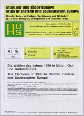 Atlas Ost- und Südosteuropa /Atlas of Eastern and Southeastern Europe…. / Nr. 6: Sonstige /Others / Die Wahlen des Jahres 1990 in Mittel-, Ost- und Südosteuropa /The Elections of 1990 in Central, Eastern and Southeastern Europe von Jordan,  P., Jordan,  Peter, Weilguni,  Werner