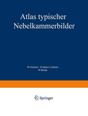 Atlas typischer Nebelkammerbilder von Bothe,  W., Gentner,  W., Maier-Leibnitz,  H.