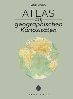 Atlas der geographischen Kuriositäten von Vitaliev,  Vitali