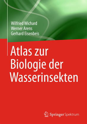 Atlas zur Biologie der Wasserinsekten von Arens,  Werner, Eisenbeis,  Gerhard, Wichard,  Wilfried