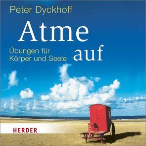 Atme auf von Dyckhoff,  Peter, Nienstedt,  Alfred, Schiller-Lerg,  Sabine