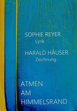 Atmen am Himmelsrand von Häuser,  Harald, Reyer,  Sophie