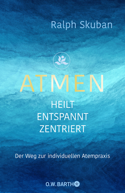 ATMEN – heilt – entspannt – zentriert von Skuban,  Ralph