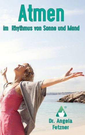 Atmen im Rhythmus von Sonne und Mond von Fetzner,  Angela, Raab,  Angela