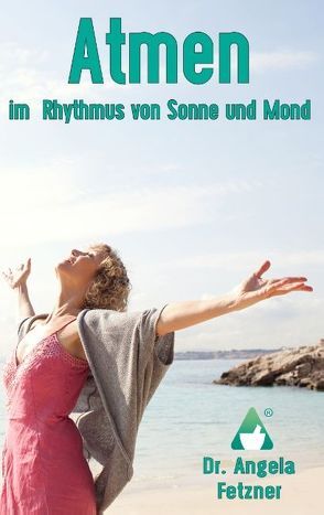 Atmen im Rhythmus von Sonne und Mond von Fetzner,  Angela, Raab,  Angela