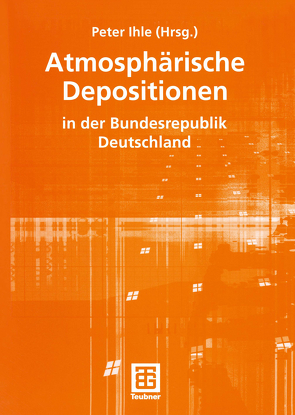 Atmosphärische Depositionen in der Bundesrepublik Deutschland von Ihle,  Peter