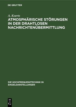 Atmosphärische Störungen in der drahtlosen Nachrichtenübermittlung von Koerts,  A.