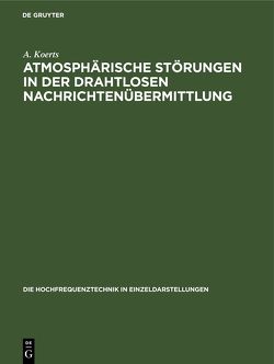 Atmosphärische Störungen in der drahtlosen Nachrichtenübermittlung von Koerts,  A.