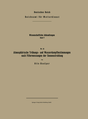 Atmosphärische Trübungs- und Wasserdampfbestimmungen nach Filtermessungen der Sonnenstrahlung von Hoelper,  Otto