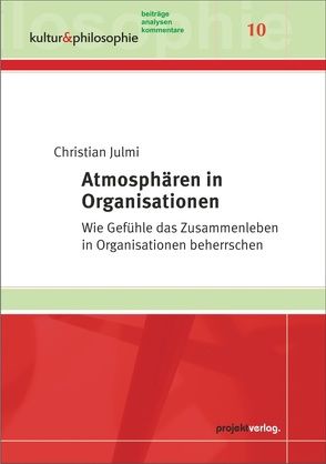 Atmosphären in Organisationen von Julmi,  Christian