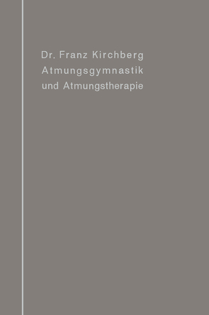 Atmungsgymnastik und Atmungstherapie von Kirchberg,  Franz