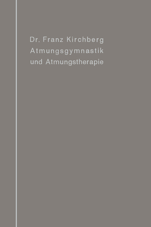 Atmungsgymnastik und Atmungstherapie von Kirchberg,  Franz