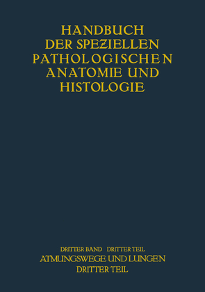 Atmungswege und Lungen von Arndt,  H. J., Berblinger,  W., Ceelen,  W., Danisch,  F., Fischer,  W., Hart,  C., Henke,  F., Koch,  W., Lauche,  A., Loeschcke,  H., Lubarsch,  O., Mayer,  E., Müller,  H, Pagel,  W., Plenge,  K., Runge,  H. G., Schmidtmann,  M., Versé,  M., Wätjen,  J.