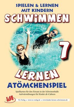 Schwimmen lernen 7: Atömchenspiel/Aufwärmübungen von Aretz,  Veronika