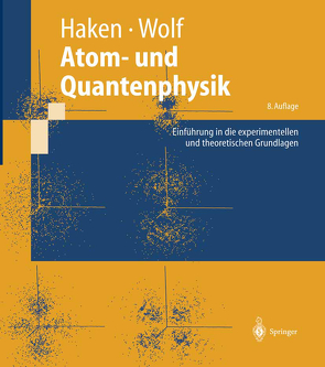 Atom- und Quantenphysik von Haken,  Hermann, Wolf,  Hans Christoph