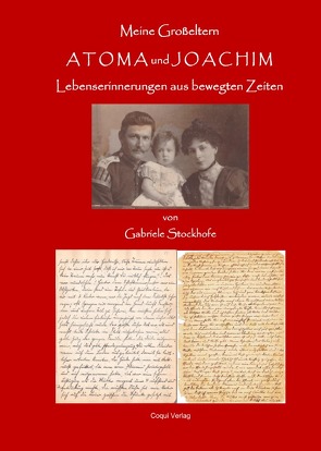 Atoma und Joachim – Lebenserinnerungen meiner Großeltern von Stockhofe,  Gabriele