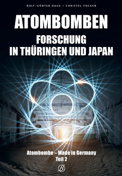 Atombombenforschung in Thüringen und Japan von Focken,  Christel, Hauk,  Rolf-Günter