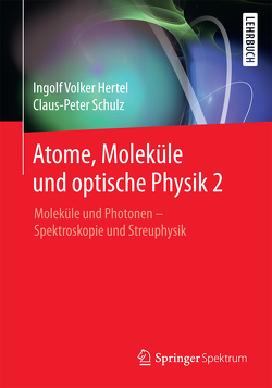 Atome, Moleküle und optische Physik 2 von Hertel,  Ingolf V., Schulz,  C.-P.