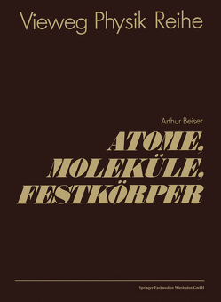 Atome, Moleküle, Festkörper von Beiser,  Arthur