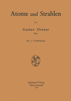 Atome und Strahlen von Ortner,  Gustav