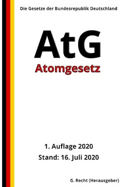 Atomgesetz – AtG, 1. Auflage 2020 von Recht,  G.