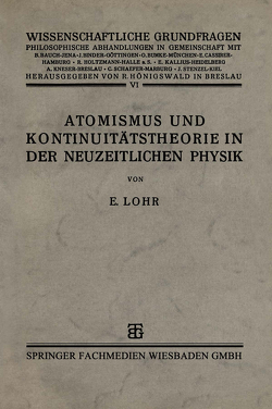 Atomismus und Kontinuitätstheorie in der Neuzeitlichen Physik von Lohr,  Dr. phil. Erwin