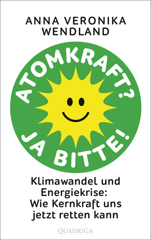 Atomkraft? Ja bitte! von Wendland,  Anna Veronika