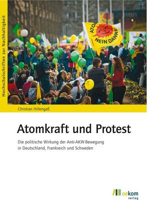 Atomkraft und Protest von Hillengaß,  Christian