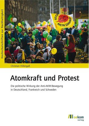 Atomkraft und Protest von Hillengaß,  Christian