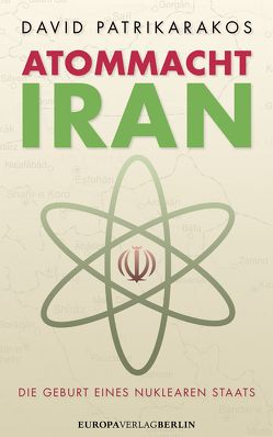 Atommacht Iran von Patrikarakos,  David, Schäfer,  Ursel