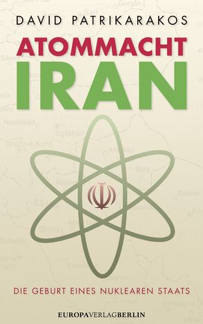 Atommacht Iran von Patrikarakos,  David, Schäfer,  Ursel