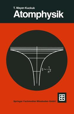 Atomphysik von Mayer-Kuckuk,  Theo