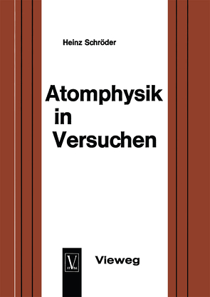 Atomphysik in Versuchen von Schröder,  Heinz