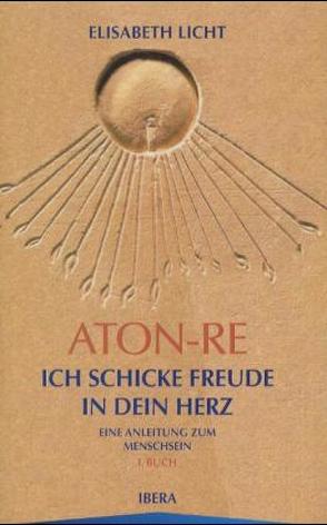 Aton-Re – Ich schicke Freude in dein Herz von Licht,  Elisabeth