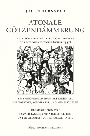 Atonale Götzendämmerung von Korngold,  Julius, Michaelis,  Lukas, Panagl,  Oswald, Stollberg,  Arne