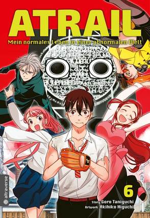 Atrail – Mein normales Leben in einer abnormalen Welt 06 von Higuchi,  Akihiko, Hirasaka,  Mario, Taniguchi,  Goro