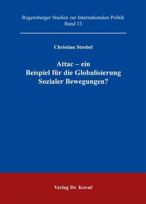 Attac – ein Beispiel für die Globalisierung Sozialer Bewegungen? von Strobel,  Christian