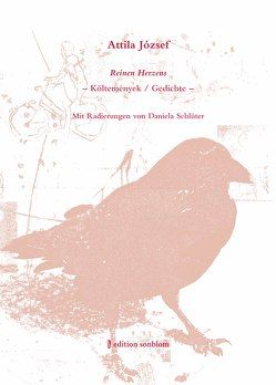 Attila József – Reinen Herzens. Költemények/Gedichte von Ammann,  Egon, Baußmann,  Dr. Edda, Gresing,  Annette D., József,  Attila, Schlüter,  Daniela