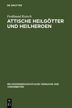 Attische Heilgötter und Heilheroen von Kutsch,  Ferdinand