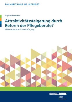 Attraktivitätssteigerung durch Reform der Pflegeberufe? von Matthes,  Stephanie