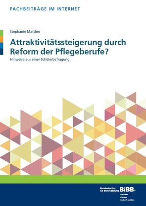 Attraktivitätssteigerung durch Reform der Pflegeberufe? von Matthes,  Stephanie