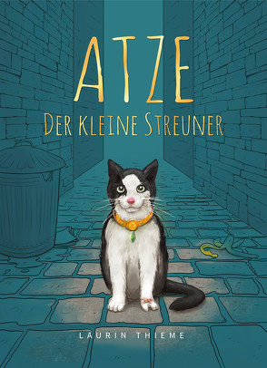 Atze, der kleine Streuner: Motiviert Kinder niemals aufzugeben! Ein Kinderbuch ab 3 Jahre, das den Willen, das Selbstvertrauen und den Mut stärkt! (Geschenkbuch mit wunderschönen Illustrationen) von Thieme,  Laurin