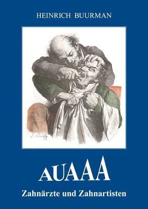 AUAAA Zahnärzte und Zahnartisten von Buurman,  Heinrich, Groß,  Dominik